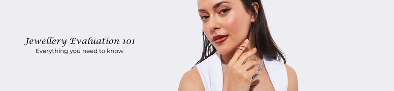 Jewellery Evaluation 101: Everything you need to know
